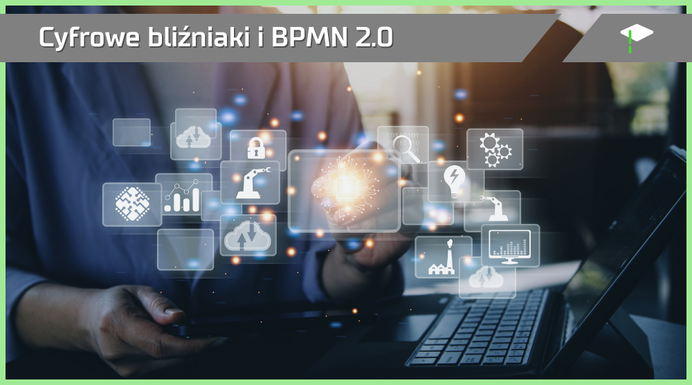 Cyfrowe bliźniaki i BPMN 2.0